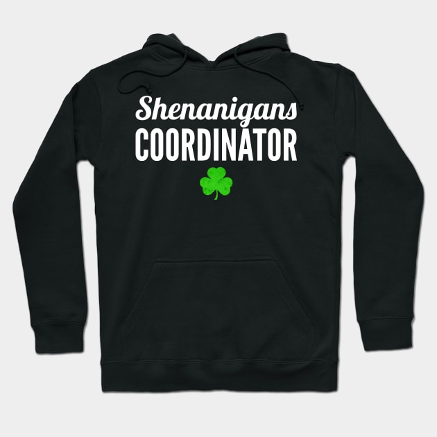 Shenanigans Coordinator St Patricks Day Irish Hoodie by oskibunde